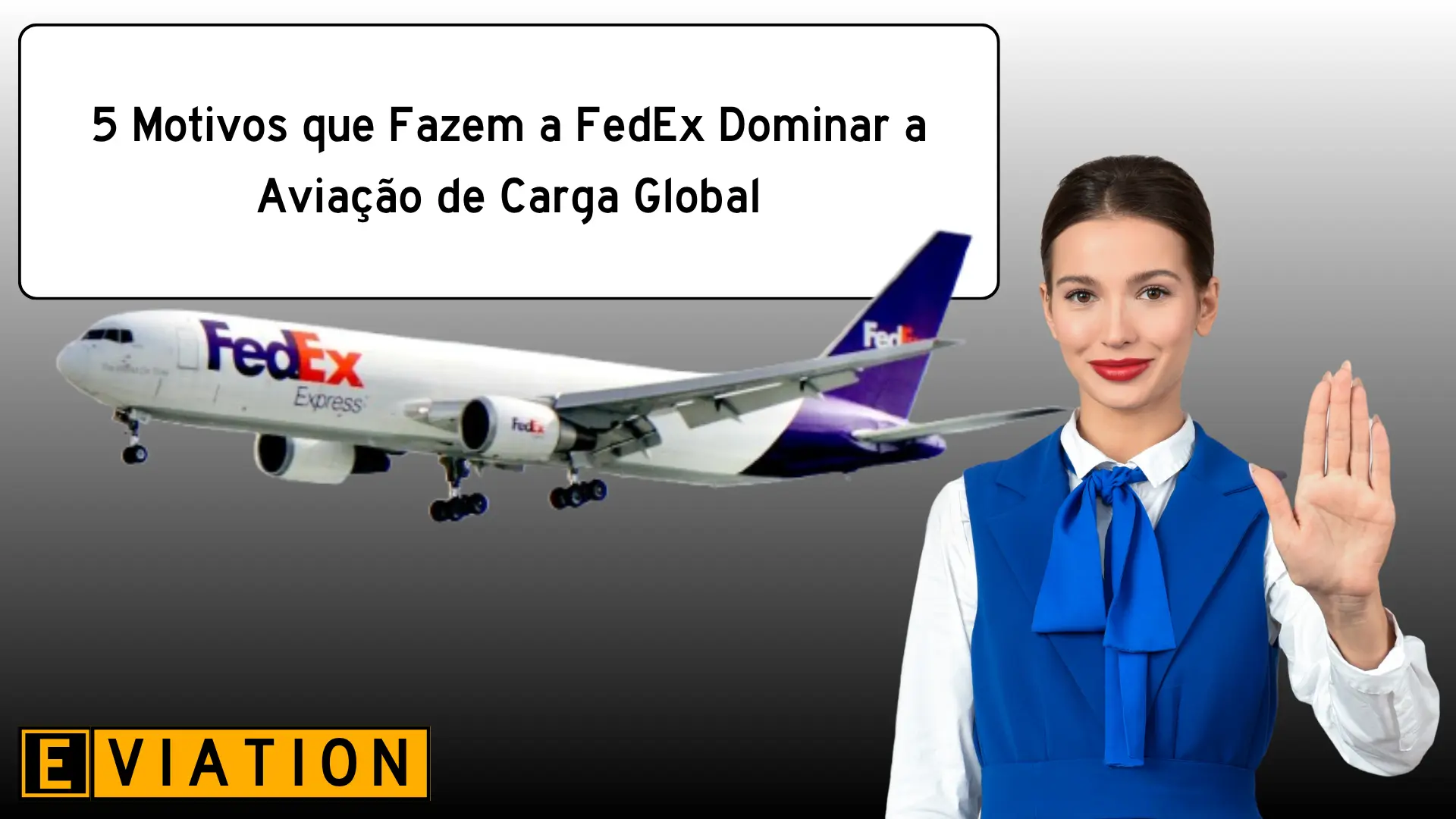 5 Motivos que Fazem a FedEx Dominar a Aviação de Carga Global