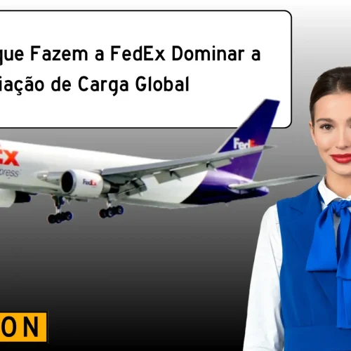 5 Motivos que Fazem a FedEx Dominar a Aviação de Carga Global