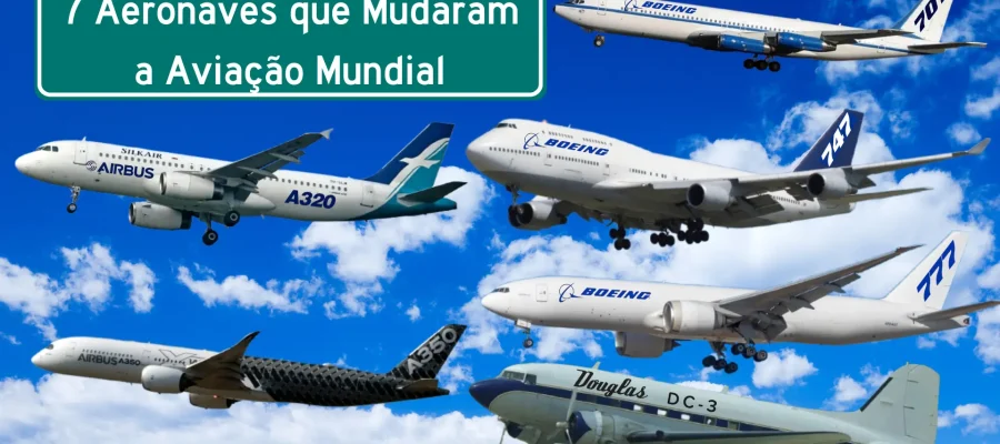 7 Aeronaves que Mudaram a Aviação Mundial — Uma Análise Técnica Detalhada