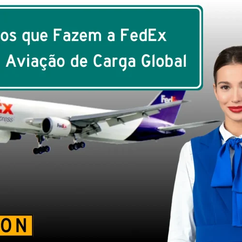 5 Motivos que Fazem a FedEx Dominar a Aviação de Carga Global