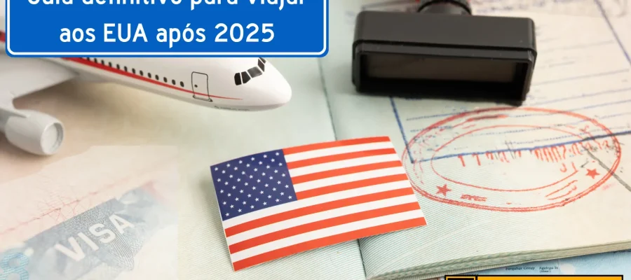Guia definitivo para viajar aos EUA após 2025 (documentação)